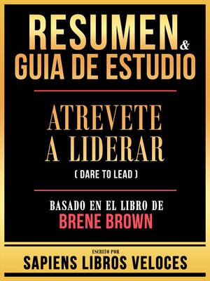 cover image of Resumen & Guia De Estudio--Atrevete a Liderar (Dare to Lead)--Basado En El Libro De Brene Brown